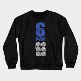 Love My 6 Pak! Crewneck Sweatshirt